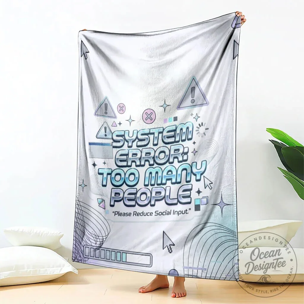 System Error Too Many People Please Reduce Social Input Funny Blanket 11 System Error Too Many People Please Reduce Social Input Funny Blanket