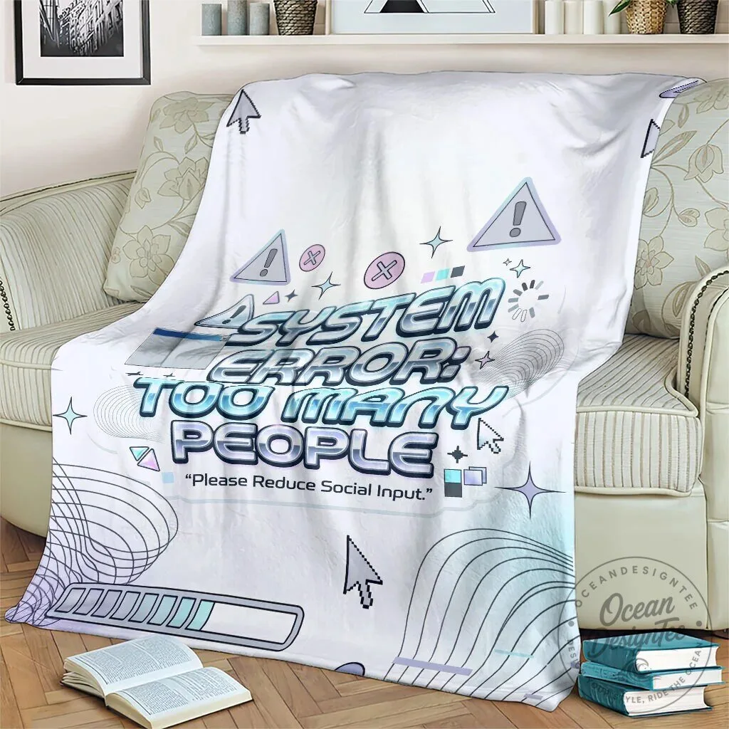 System Error Too Many People Please Reduce Social Input Funny Blanket 13 System Error Too Many People Please Reduce Social Input Funny Blanket